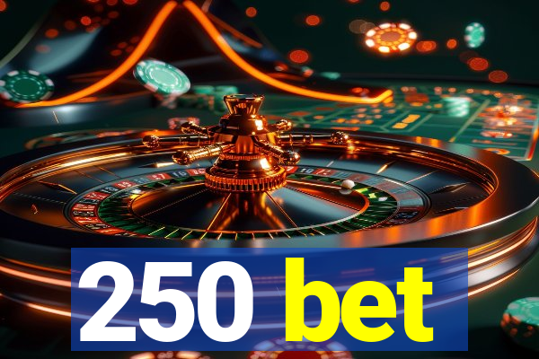 250 bet